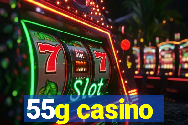 55g casino